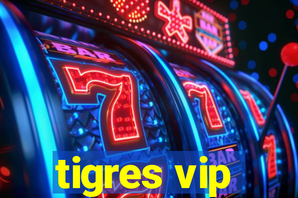 tigres vip